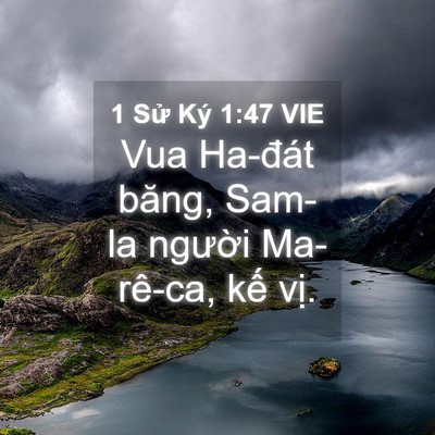 Picture 04 - 1 Sử Ký 1:47 VIE - Vua Ha-đát băng, Sam-la người Ma-rê-ca, - Bible Verse Picture