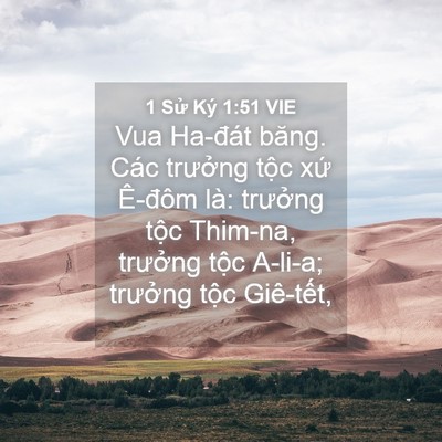 Picture 04 - 1 Sử Ký 1:51 VIE - Vua Ha-đát băng. Các trưởng tộc xứ - Bible Verse Picture