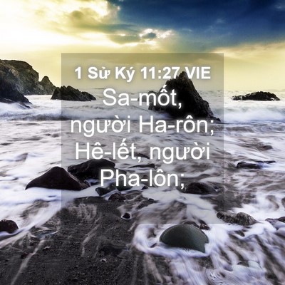 Picture 04 - 1 Sử Ký 11:27 VIE - Sa-mốt, người Ha-rôn; Hê-lết, người - Bible Verse Picture