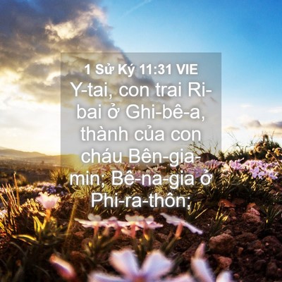 Picture 04 - 1 Sử Ký 11:31 VIE - Y-tai, con trai Ri-bai ở Ghi-bê-a, thành - Bible Verse Picture