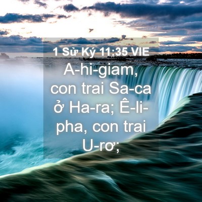 Picture 04 - 1 Sử Ký 11:35 VIE - A-hi-giam, con trai Sa-ca ở Ha-ra; Ê-li-pha, - Bible Verse Picture