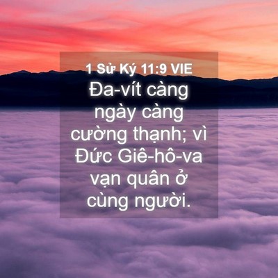 Picture 04 - 1 Sử Ký 11:9 VIE - Đa-vít càng ngày càng cường thạnh; vì - Bible Verse Picture