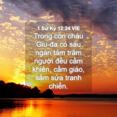 Picture 04 - 1 Sử Ký 12:24 VIE - Trong con cháu Giu-đa có sáu ngàn tám trăm - Bible Verse Picture