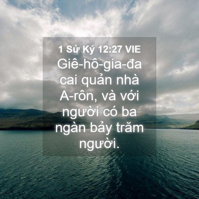 Picture 04 - 1 Sử Ký 12:27 VIE - Giê-hô-gia-đa cai quản nhà A-rôn, và - Bible Verse Picture