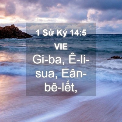 Picture 04 - 1 Sử Ký 14:5 VIE - Gi-ba, Ê-li-sua, - Bible Verse Picture
