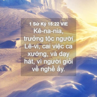 Picture 04 - 1 Sử Ký 15:22 VIE - Kê-na-nia, trưởng tộc người Lê-vi, cai - Bible Verse Picture
