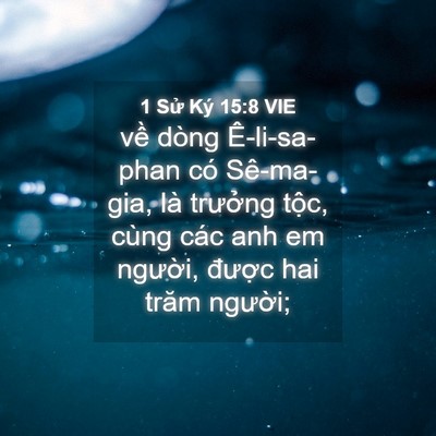 Picture 04 - 1 Sử Ký 15:8 VIE - về dòng Ê-li-sa-phan có Sê-ma-gia, là - Bible Verse Picture