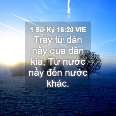 Picture 04 - 1 Sử Ký 16:20 VIE - Trảy từ dân nầy qua dân kia, Từ nước - Bible Verse Picture