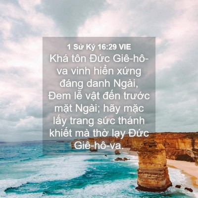 Picture 04 - 1 Sử Ký 16:29 VIE - Khá tôn Đức Giê-hô-va vinh hiển xứng - Bible Verse Picture