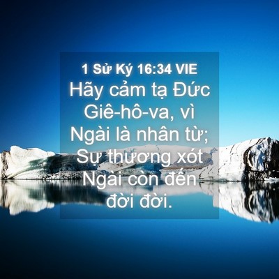 Picture 04 - 1 Sử Ký 16:34 VIE - Hãy cảm tạ Đức Giê-hô-va, vì Ngài là - Bible Verse Picture