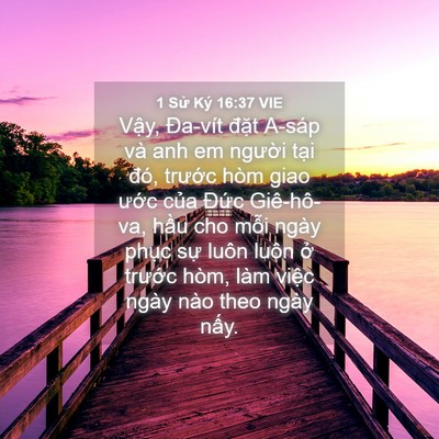 Picture 04 - 1 Sử Ký 16:37 VIE - Vậy, Đa-vít đặt A-sáp và anh em người - Bible Verse Picture
