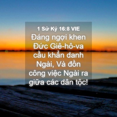 Picture 04 - 1 Sử Ký 16:8 VIE - Đáng ngợi khen Đức Giê-hô-va cầu - Bible Verse Picture