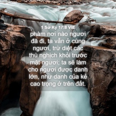 Picture 04 - 1 Sử Ký 17:8 VIE - phàm nơi nào ngươi đã đi, ta vẫn ở - Bible Verse Picture