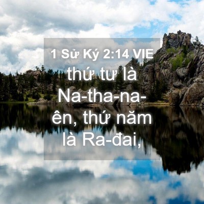 Picture 04 - 1 Sử Ký 2:14 VIE - thứ tư là Na-tha-na-ên, thứ năm là - Bible Verse Picture