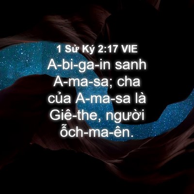 Picture 04 - 1 Sử Ký 2:17 VIE - A-bi-ga-in sanh A-ma-sa; cha của A-ma-sa là - Bible Verse Picture