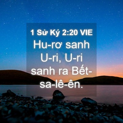 Picture 04 - 1 Sử Ký 2:20 VIE - Hu-rơ sanh U-ri, U-ri sanh ra - Bible Verse Picture