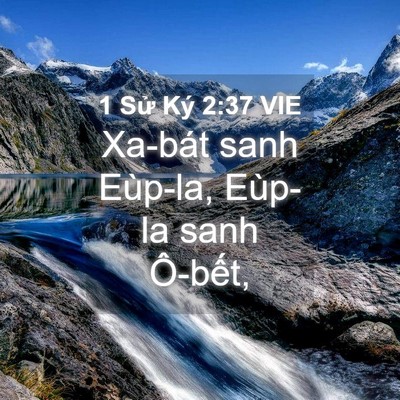 Picture 04 - 1 Sử Ký 2:37 VIE - Xa-bát sanh Eùp-la, Eùp-la sanh - Bible Verse Picture