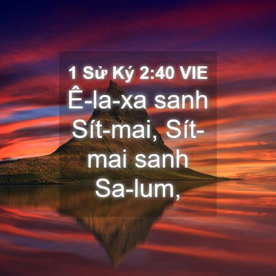 Picture 04 - 1 Sử Ký 2:40 VIE - Ê-la-xa sanh Sít-mai, Sít-mai sanh - Bible Verse Picture