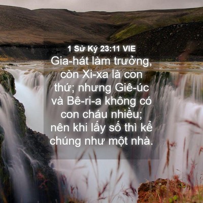 Picture 04 - 1 Sử Ký 23:11 VIE - Gia-hát làm trưởng, còn Xi-xa là con - Bible Verse Picture