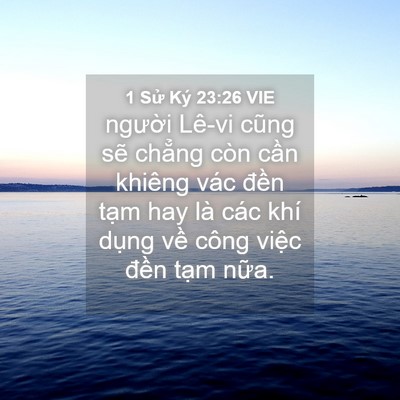 Picture 04 - 1 Sử Ký 23:26 VIE - người Lê-vi cũng sẽ chẳng còn cần - Bible Verse Picture