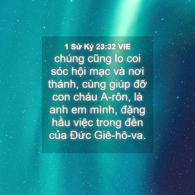 Picture 04 - 1 Sử Ký 23:32 VIE - chúng cũng lo coi sóc hội mạc và nơi - Bible Verse Picture