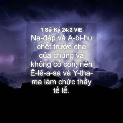 Picture 04 - 1 Sử Ký 24:2 VIE - Na-đáp và A-bi-hu chết trước cha của - Bible Verse Picture
