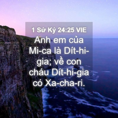 Picture 04 - 1 Sử Ký 24:25 VIE - Anh em của Mi-ca là Dít-hi-gia; về con - Bible Verse Picture