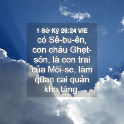 Picture 04 - 1 Sử Ký 26:24 VIE - có Sê-bu-ên, con cháu Ghẹt-sôn, là con - Bible Verse Picture