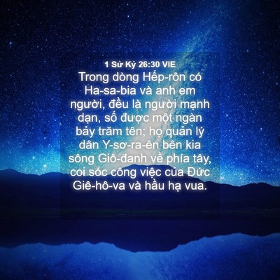 Picture 04 - 1 Sử Ký 26:30 VIE - Trong dòng Hếp-rôn có Ha-sa-bia và anh em - Bible Verse Picture