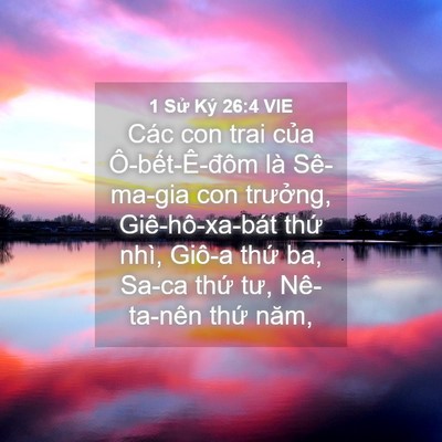 Picture 04 - 1 Sử Ký 26:4 VIE - Các con trai của Ô-bết-Ê-đôm là - Bible Verse Picture