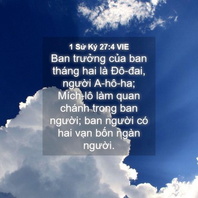 Picture 04 - 1 Sử Ký 27:4 VIE - Ban trưởng của ban tháng hai là Đô-đai, - Bible Verse Picture