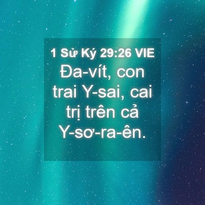 Picture 04 - 1 Sử Ký 29:26 VIE - Đa-vít, con trai Y-sai, cai trị trên cả - Bible Verse Picture