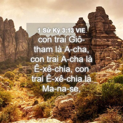 Picture 04 - 1 Sử Ký 3:13 VIE - con trai Giô-tham là A-cha, con trai A-cha là - Bible Verse Picture