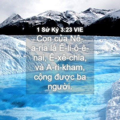 Picture 04 - 1 Sử Ký 3:23 VIE - Con của Nê-a-ria là Ê-li-ô-ê-nai, - Bible Verse Picture