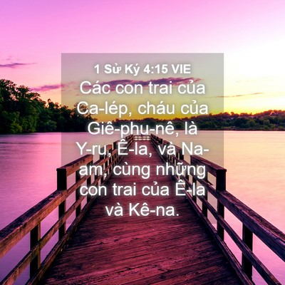 Picture 04 - 1 Sử Ký 4:15 VIE - Các con trai của Ca-lép, cháu của - Bible Verse Picture