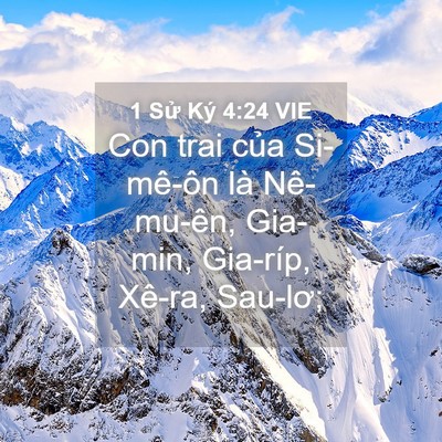 Picture 04 - 1 Sử Ký 4:24 VIE - Con trai của Si-mê-ôn là Nê-mu-ên, - Bible Verse Picture