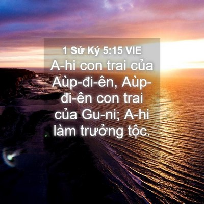 Picture 04 - 1 Sử Ký 5:15 VIE - A-hi con trai của Aùp-đi-ên, Aùp-đi-ên - Bible Verse Picture