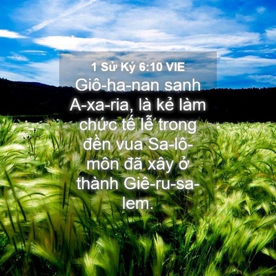 Picture 04 - 1 Sử Ký 6:10 VIE - Giô-ha-nan sanh A-xa-ria, là kẻ làm chức - Bible Verse Picture