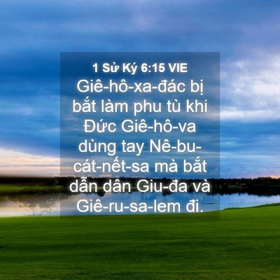 Picture 04 - 1 Sử Ký 6:15 VIE - Giê-hô-xa-đác bị bắt làm phu tù khi - Bible Verse Picture