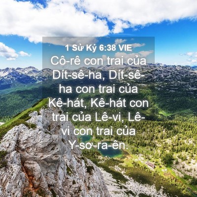 Picture 04 - 1 Sử Ký 6:38 VIE - Cô-rê con trai của Dít-sê-ha, Dít-sê-ha - Bible Verse Picture