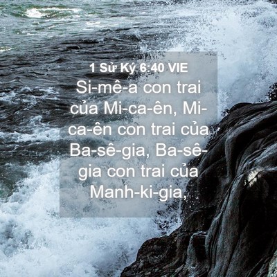 Picture 04 - 1 Sử Ký 6:40 VIE - Si-mê-a con trai của Mi-ca-ên, Mi-ca-ên con - Bible Verse Picture