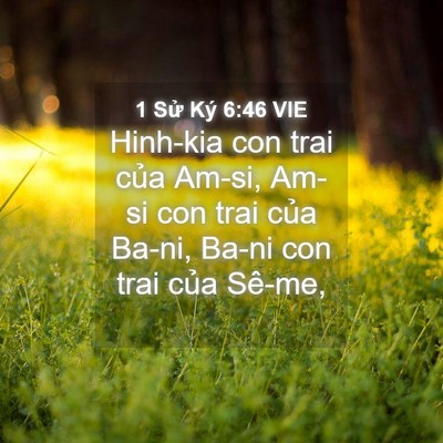 Picture 04 - 1 Sử Ký 6:46 VIE - Hinh-kia con trai của Am-si, Am-si con trai - Bible Verse Picture