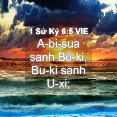 Picture 04 - 1 Sử Ký 6:5 VIE - A-bi-sua sanh Bu-ki, Bu-ki sanh - Bible Verse Picture