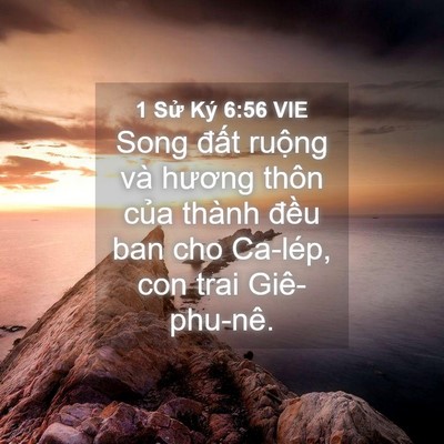 Picture 04 - 1 Sử Ký 6:56 VIE - Song đất ruộng và hương thôn của - Bible Verse Picture