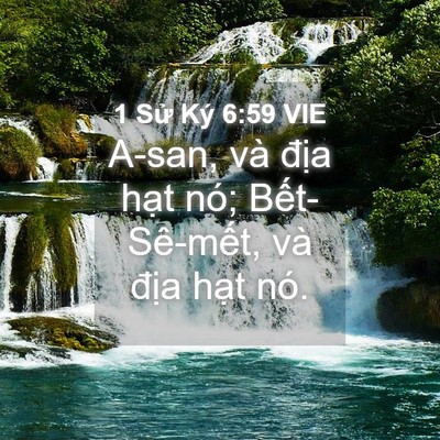 Picture 04 - 1 Sử Ký 6:59 VIE - A-san, và địa hạt nó; Bết-Sê-mết, và - Bible Verse Picture