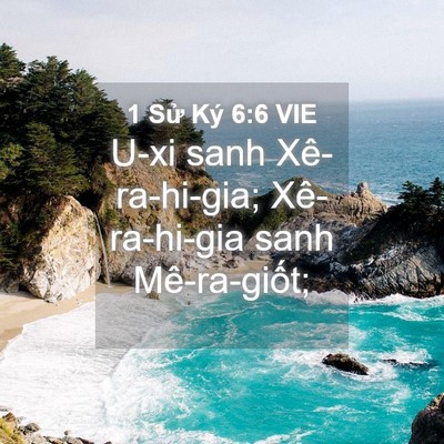 Picture 04 - 1 Sử Ký 6:6 VIE - U-xi sanh Xê-ra-hi-gia; Xê-ra-hi-gia sanh - Bible Verse Picture