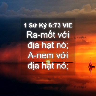 Picture 04 - 1 Sử Ký 6:73 VIE - Ra-mốt với địa hạt nó; A-nem với - Bible Verse Picture