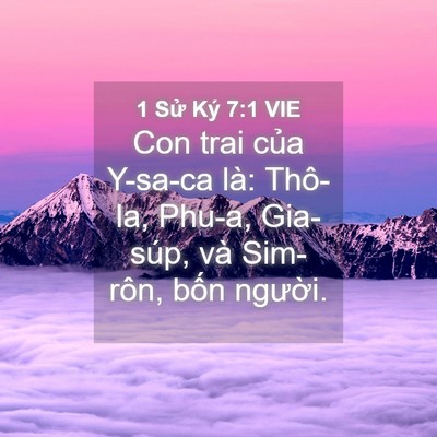 Picture 04 - 1 Sử Ký 7:1 VIE - Con trai của Y-sa-ca là: Thô-la, Phu-a, - Bible Verse Picture