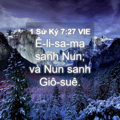 Picture 04 - 1 Sử Ký 7:27 VIE - Ê-li-sa-ma sanh Nun; và Nun sanh - Bible Verse Picture