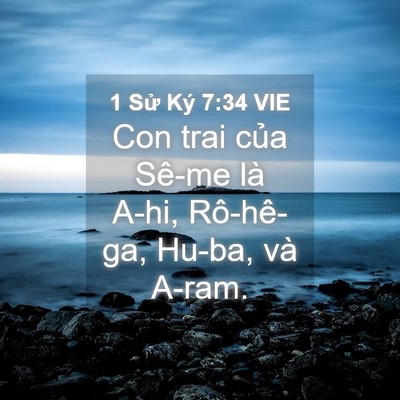 Picture 04 - 1 Sử Ký 7:34 VIE - Con trai của Sê-me là A-hi, Rô-hê-ga, - Bible Verse Picture